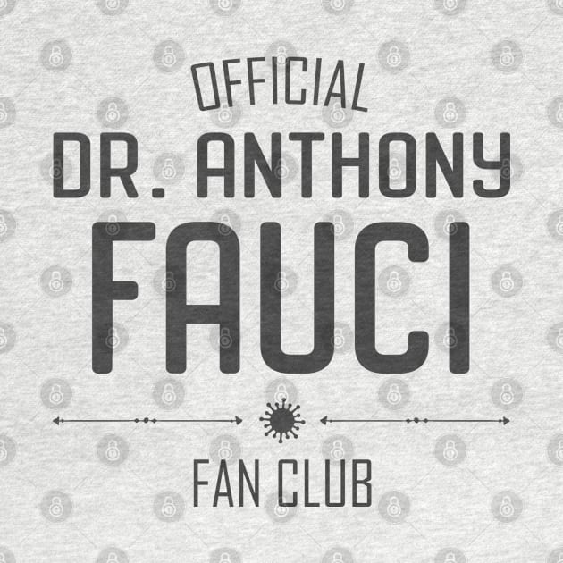 Heroes of Science: Dr Fauci Fan Club (dark text) by Ofeefee